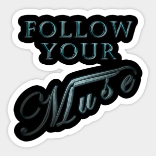 Follow Your Muse Sticker